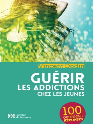 cover image of Guérir les addictions chez les jeunes
